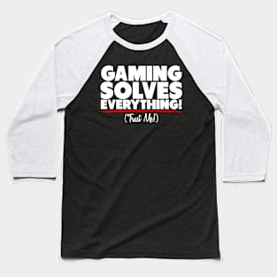 Funny Gaming Phrase Gamign Solves Everything Baseball T-Shirt